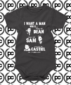 Supernatural I Want A Man Who Is Dean Sam Castiel Baby Onesie