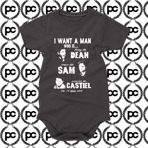 Supernatural I Want A Man Who Is Dean Sam Castiel Baby Onesie