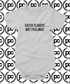 catch flight not feelings Baby Onesie