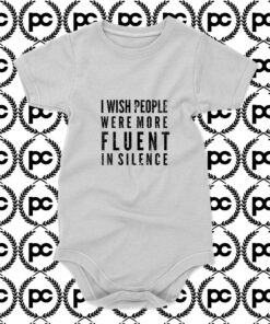 i wish people were more Fluent in silence Baby Onesie