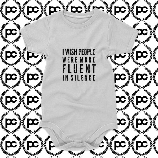 i wish people were more Fluent in silence Baby Onesie