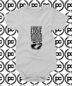 it doesn t get eddie vedder than Baby Onesie