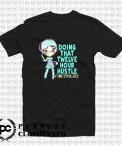 12 Hour Hustle T Shirt