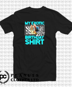 21st Birthday My Exotic Tiger King Quarantine T Shirt