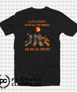 A Little Party Never So We Go Boys T Shirt