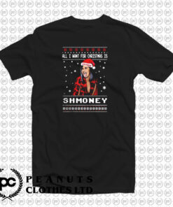 All I Want For Christmas Is Shmoney T Shirt