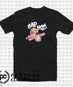 Bad Boys U Cant Touch This T Shirt