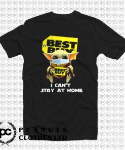 Best Buy I Cant Stay At Home T Shirt