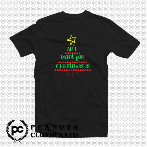 Best Christmas All I Want For Christmas is Wine T Shirt