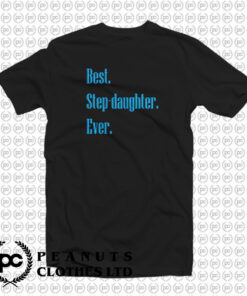 Best Step Daughter Ever T Shirt