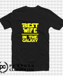 Best Wife In The Galaxy Star Wars T Shirt