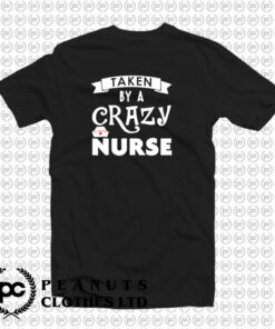 aken By A Crazy Nurse T Shirt