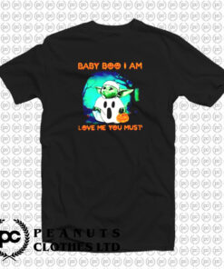 baby boo I am love me you must T Shirt