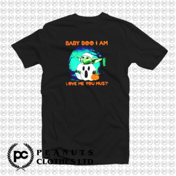 baby boo I am love me you must T Shirt