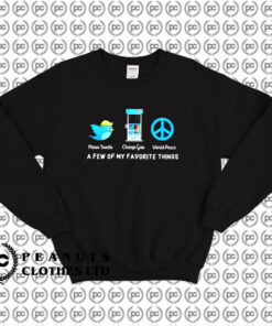 A Few of My Favorite Things Mean Tweets Cheap Gas World Peace Sweatshirt