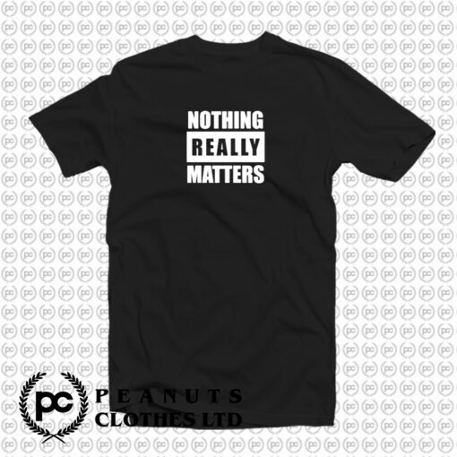 BLM Parody Nothing Really Matters T Shirt