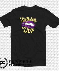 Birthday Drip T Shirt