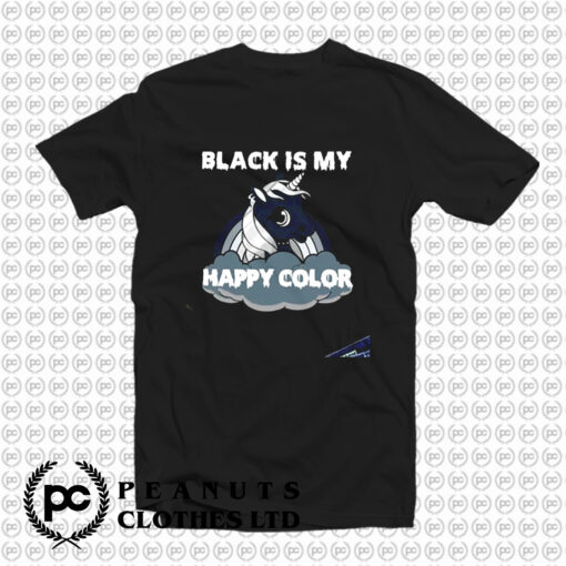 Black Is My Happy Color T Shirt