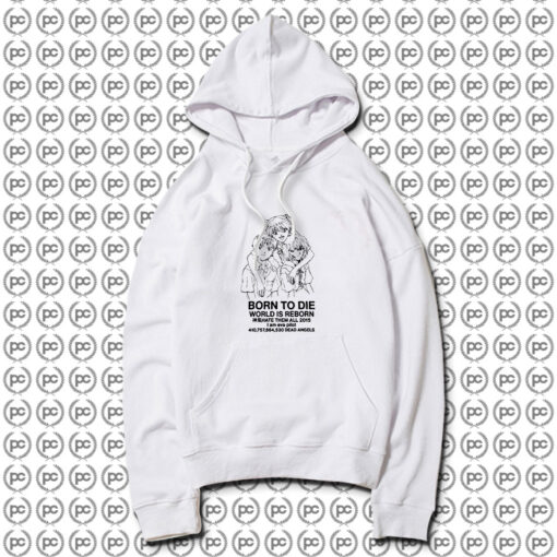 Born To Die World Is Reborn Hate Them Hoodie