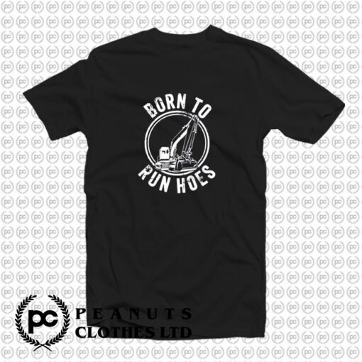 Born To Run Hoes T Shirt