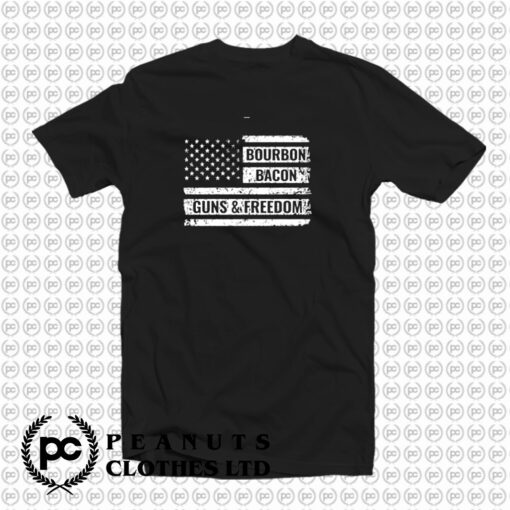 Bourbon Bacon Guns And Freedom American Flag T Shirt