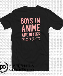 Boys In Anime Are Better T Shirt