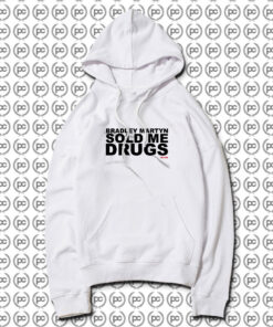 Bradley Martyn Sold Me Drugs Hoodie