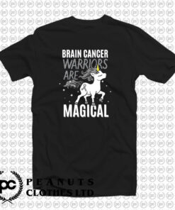 Brain Cancer Warriors Are Magical T Shirt