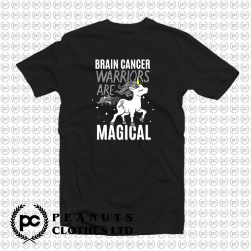 Brain Cancer Warriors Are Magical T Shirt