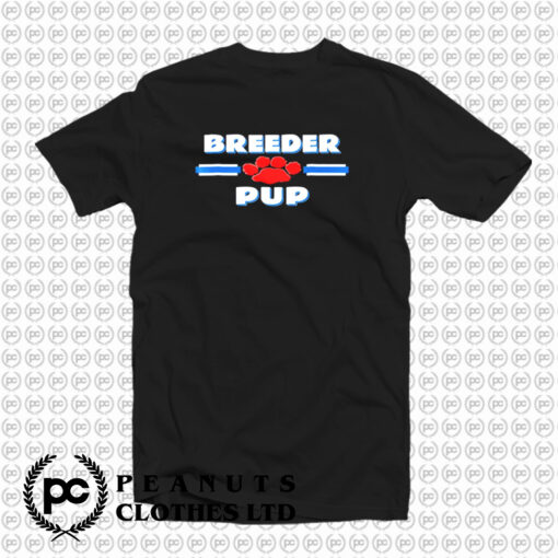 Breeder Pup T Shirt