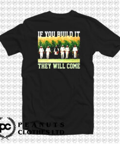 Build ItThey Will Come Field Of Dreams T Shirt