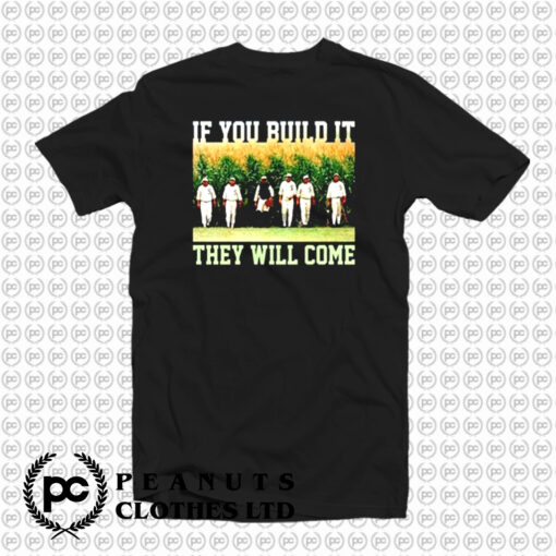 Build ItThey Will Come Field Of Dreams T Shirt