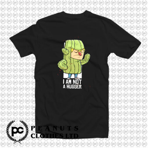 Cactus Hug Iam Not a Hugger T Shirt