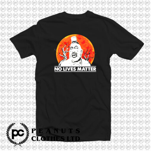 Captain Spaulding halloween no lives matter T Shirt