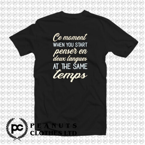 Ce Moment When You Start Penser En Deux Langues T Shirt