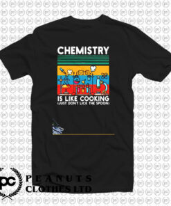 Chemistry Is Like Cooking T Shirt