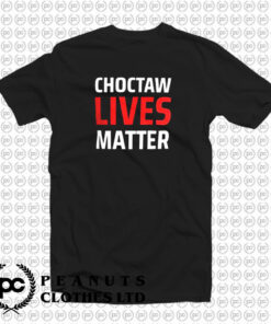 Choctaw Lives Matter T Shirt