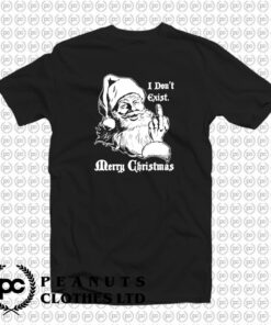 Christmas Santa Claus Quote I Dont Exist T Shirt