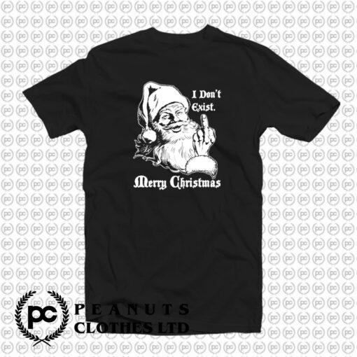 Christmas Santa Claus Quote I Dont Exist T Shirt