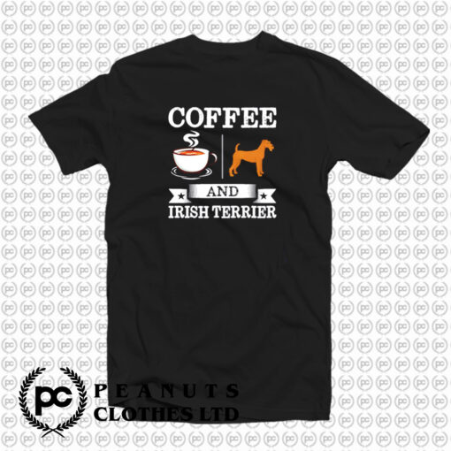 Coffee And Irish Terrier Cute Dog T Shirt