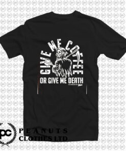 Coffee or Death T Shirt