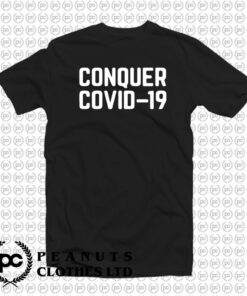 Conquer Covid 19 T Shirt