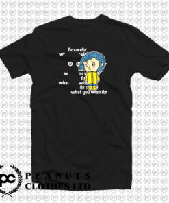 Coraline Be careful what you wish for T Shirt