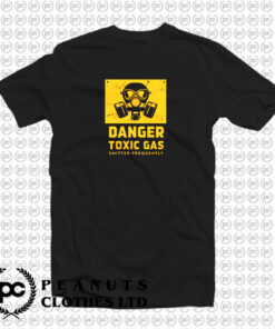 Danger Toxic Gas Emitted Frequently T Shirt