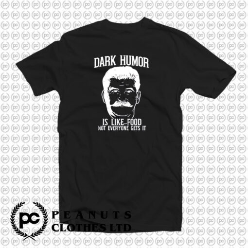 Dark Humor Is Like Food T Shirt