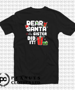 Dear Santa My Sister Did It Christmas T Shirt