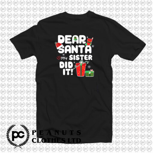 Dear Santa My Sister Did It Christmas T Shirt