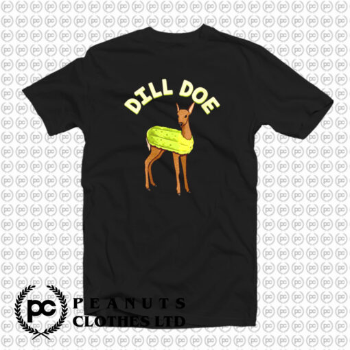 Dill Doe T Shirt