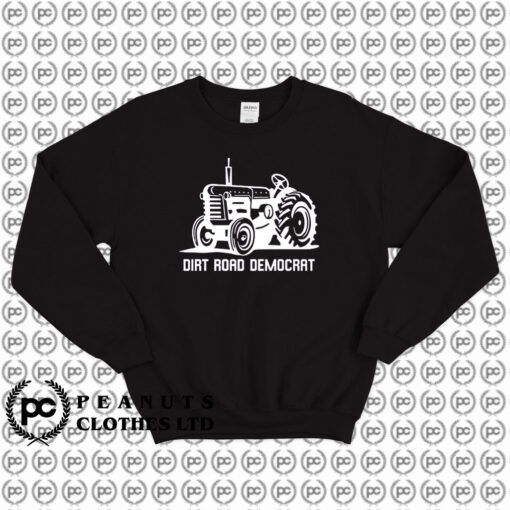 Dirt Road Democrat Sweatshirt