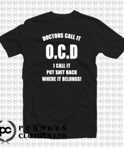 Doctors Call It OCD T Shirt